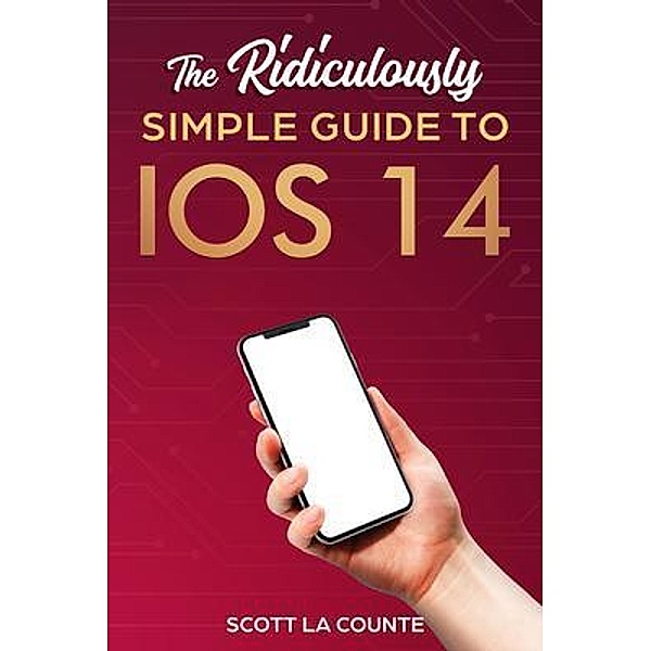 The Ridiculously Simple Guide to iOS 14, Scott La Counte