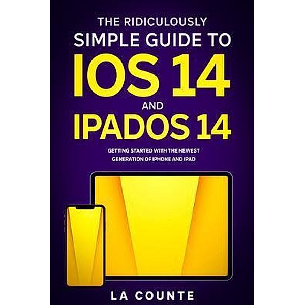 The Ridiculously Simple Guide to iOS 14 and iPadOS 14, Scott La Counte