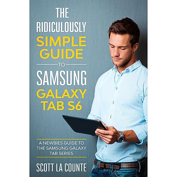 The Ridiculously Simple Guide to Samsung Galaxy Tab S6:, Scott La Counte