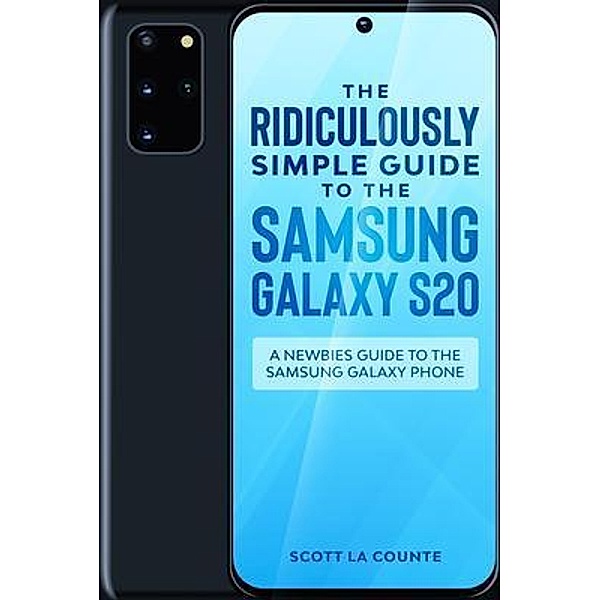 The Ridiculously Simple Guide to the Samsung Galaxy S20 / SL Editions, Scott La Counte