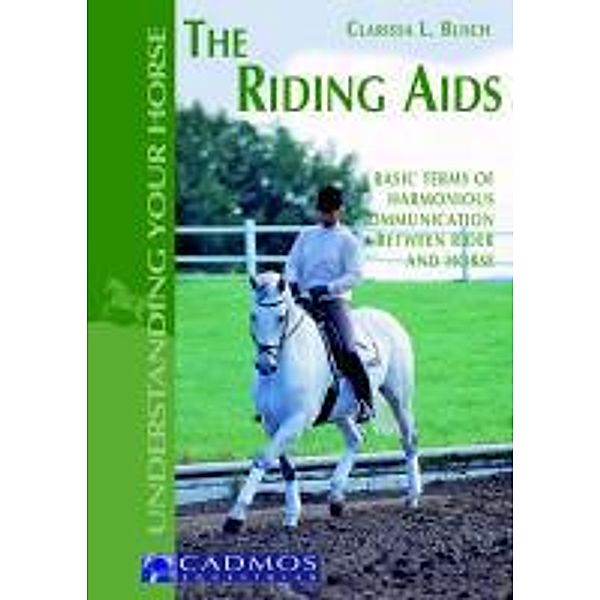 The Riding Aids / Horses, Clarissa L. Busch