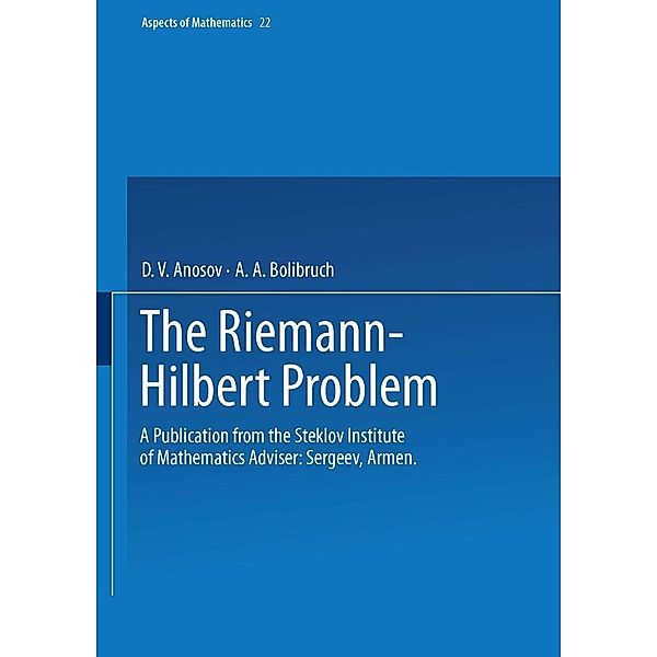 The Riemann-Hilbert Problem / Aspects of Mathematics Bd.22, D. V. Anosov, A. A. Bolibruch