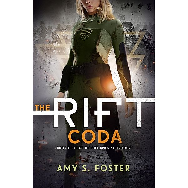 The Rift Coda / The Rift Uprising trilogy Bd.3, Amy S. Foster