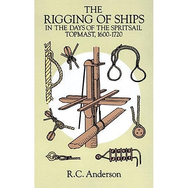 The Rigging of Ships / Dover Maritime, R. C. Anderson
