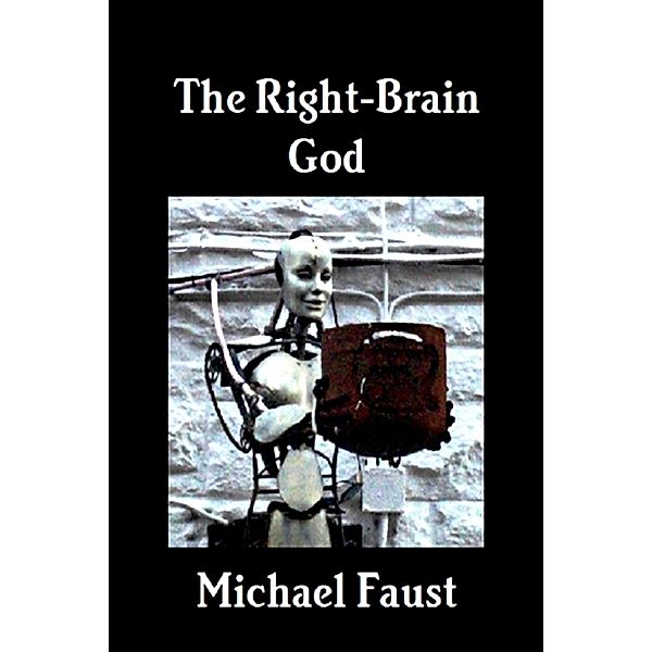 The Right-Brain God (The Divine Series, #2) / The Divine Series, Michael Faust