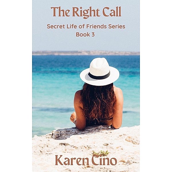 The Right Calll (Secret Life of Friends, #3) / Secret Life of Friends, Karen Cino