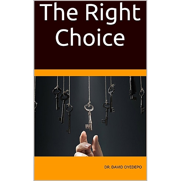 The Right Choice, David Oyedepo