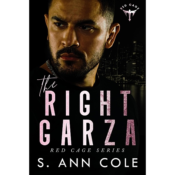 The Right Garza (Red Cage, #1) / Red Cage, S. Ann Cole