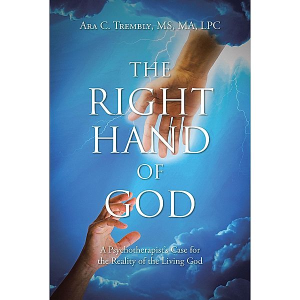 The Right Hand of God, Ara C. Trembly Ma Lpc