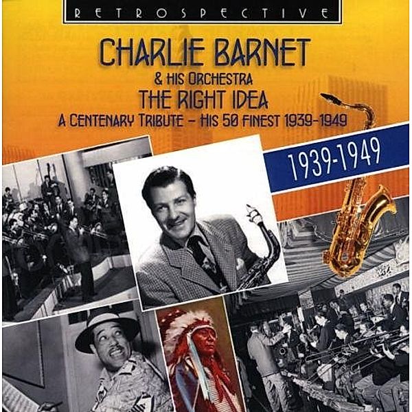The Right Idea-A Centenary Trib, Charlie Barnet