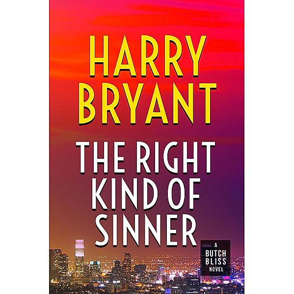 The Right Kind of Sinner (Butch Bliss, #3) / Butch Bliss, Harry Bryant