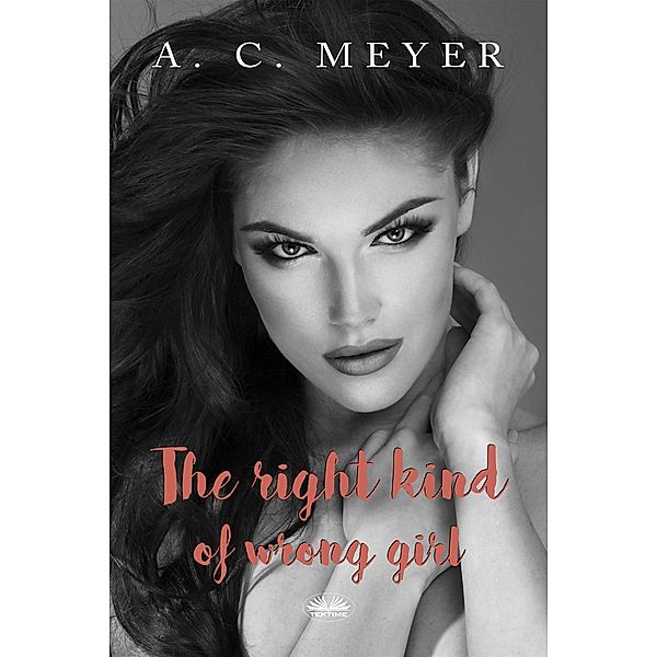 The Right Kind Of Wrong Girl, A. C. Meyer
