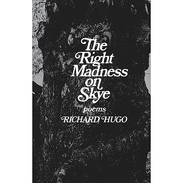 The Right Madness on Skye: Poems, Richard Hugo