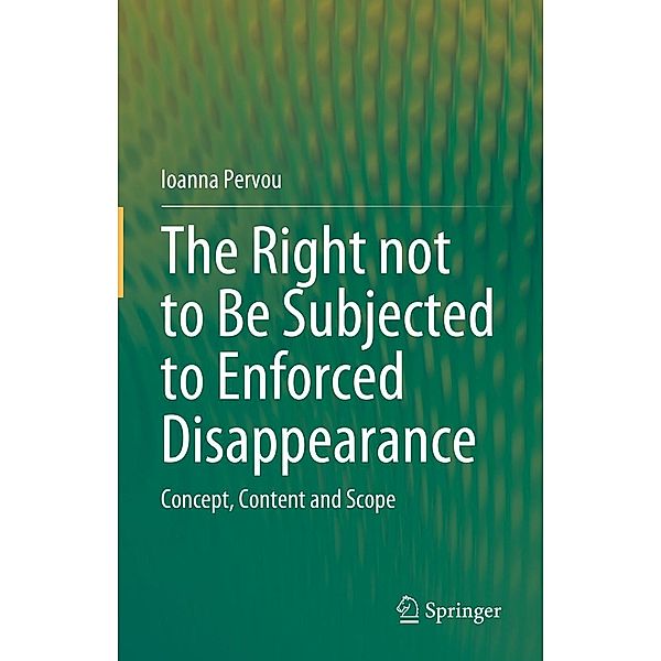 The Right not to Be Subjected to Enforced Disappearance, Ioanna Pervou