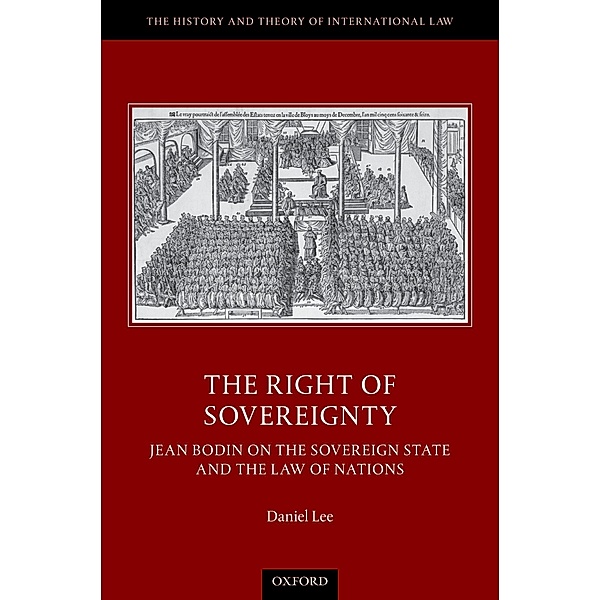 The Right of Sovereignty / The History and Theory of International Law, Daniel Lee