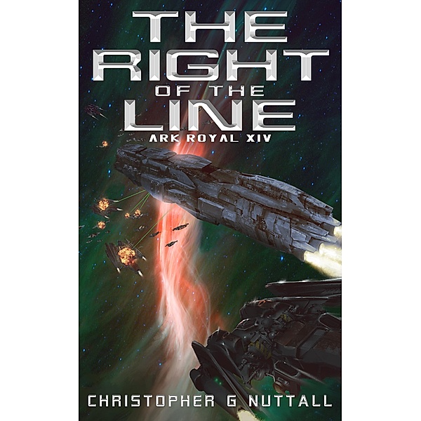 The Right of the Line (Ark Royal, #14), Christopher G. Nuttall
