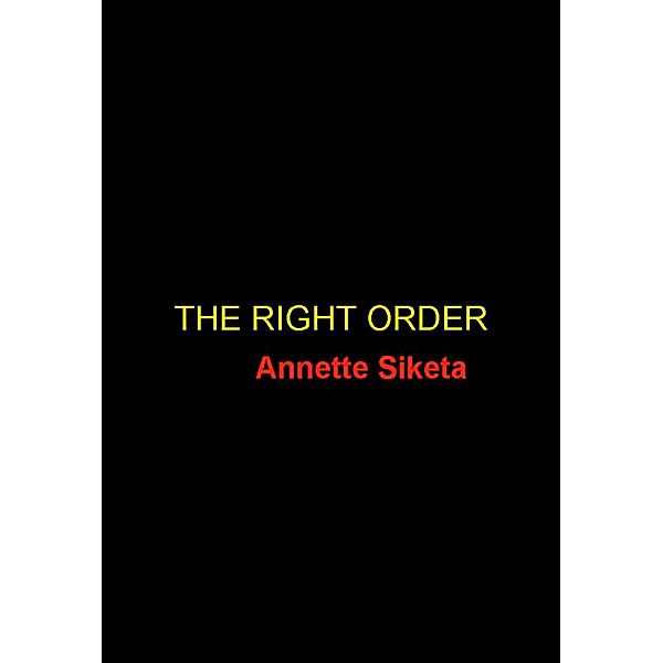 The Right Order, Annette Siketa
