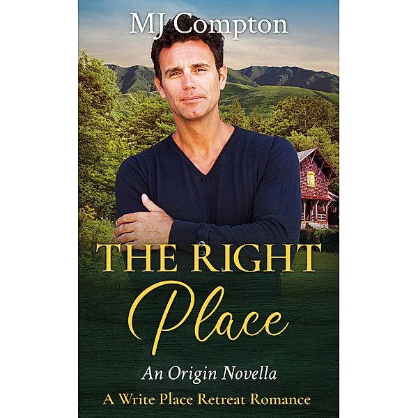 The Right Place (Write Place Retreat Romance, #1) / Write Place Retreat Romance, Mj Compton