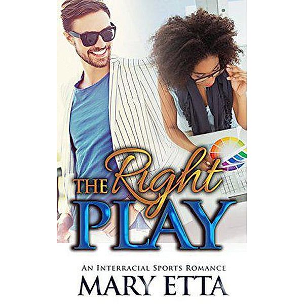 The Right Play: An Interracial Sports Romance, Mary Etta