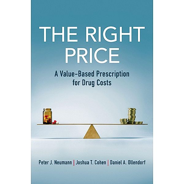 The Right Price, Peter J. Neumann, Joshua T. Cohen, Daniel A. Ollendorf