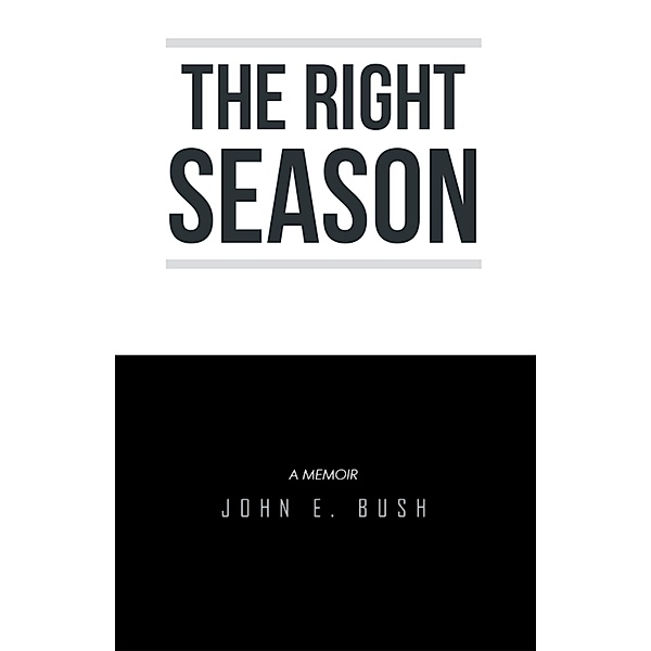 The Right Season, John E. Bush