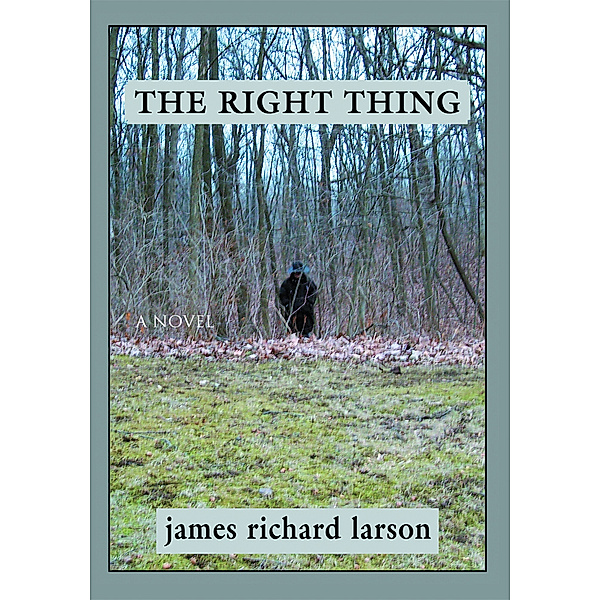 The Right Thing, James Richard Larson
