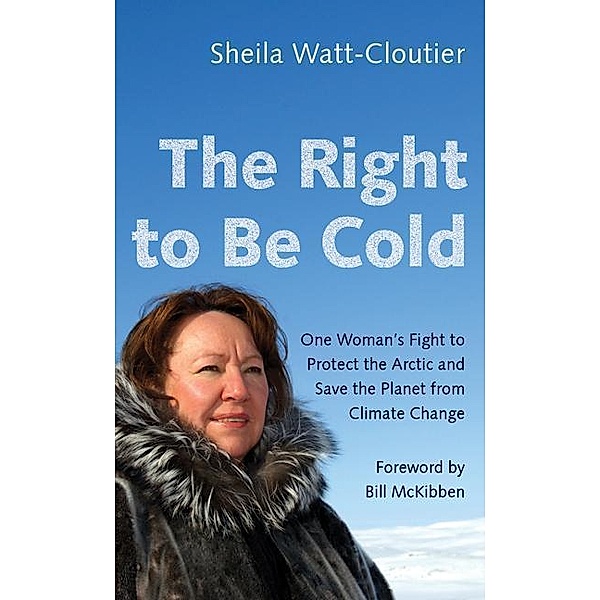The Right to Be Cold, Sheila Watt-Cloutier