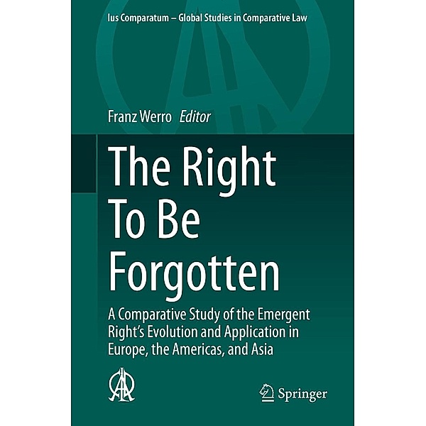 The Right To Be Forgotten / Ius Comparatum - Global Studies in Comparative Law Bd.40