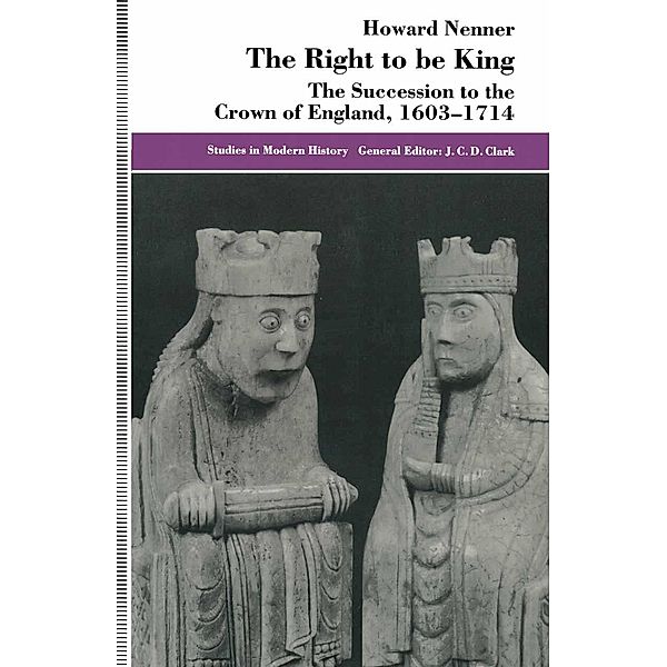 The Right to be King / Studies in Modern History, Howard Nenner