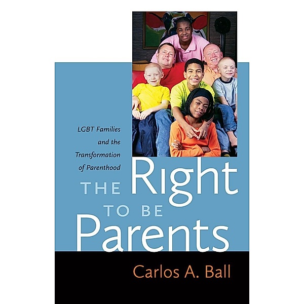 The Right to Be Parents, Carlos A. Ball