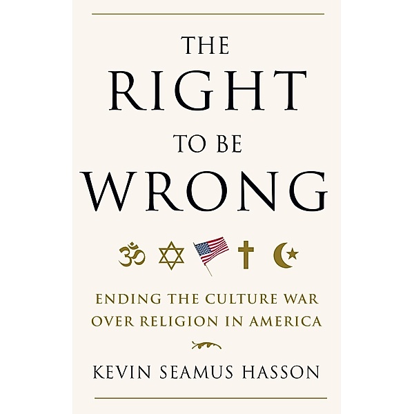 The Right to Be Wrong, Kevin Seamus Hasson