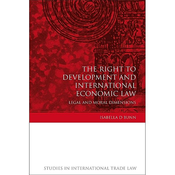 The Right to Development and International Economic Law, Isabella D Bunn