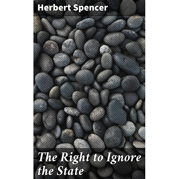 The Right to Ignore the State, Herbert Spencer