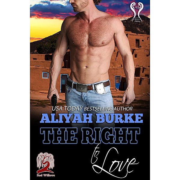 The Right to Love (Red Willows, #6) / Red Willows, Aliyah Burke