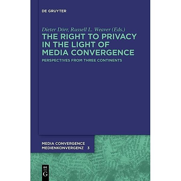 The Right to Privacy in the Light of Media Convergence - / Media Convergence / Medienkonvergenz Bd.3
