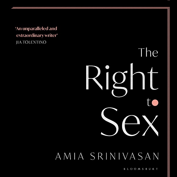 The Right to Sex, Amia Srinivasan
