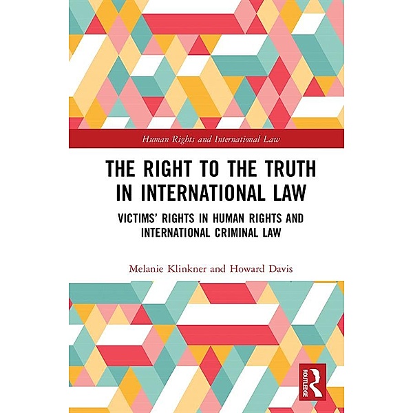 The Right to The Truth in International Law, Melanie Klinkner, Howard Davis