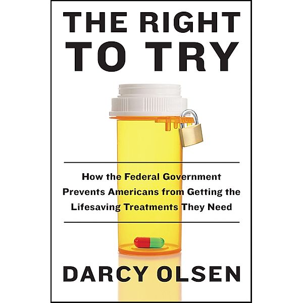 The Right to Try, Darcy Olsen