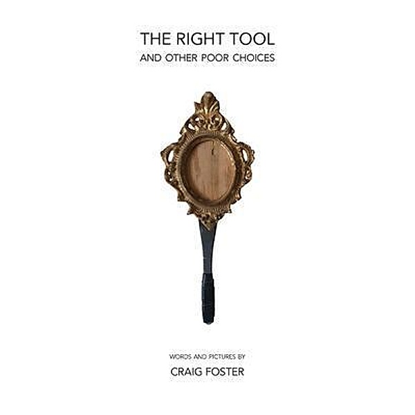 The Right Tool, Craig Foster