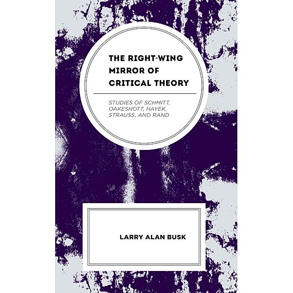 The Right-Wing Mirror of Critical Theory, Larry Alan Busk