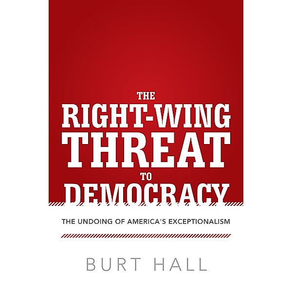 The Right-Wing Threat to Democracy, Burt Hall