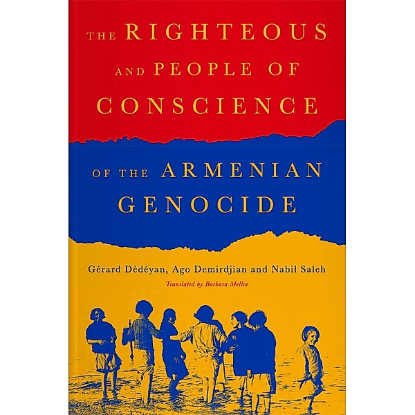 The Righteous and People of Conscience of the Armenian Genocide, Gérard Dédéyan, Ago Demirdjian, Nabil Saleh