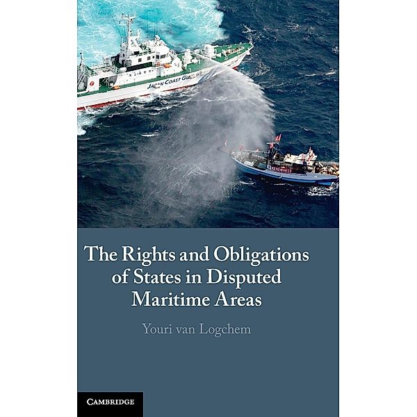 The Rights and Obligations of States in Disputed Maritime Areas, Youri van Logchem