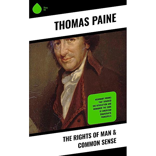 The Rights of Man & Common Sense, Thomas Paine