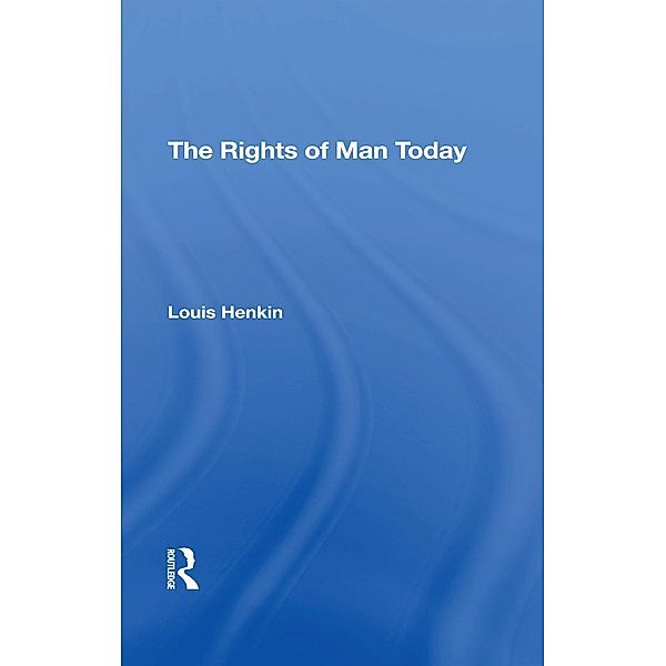 The Rights Of Man Today, Louis Henkin