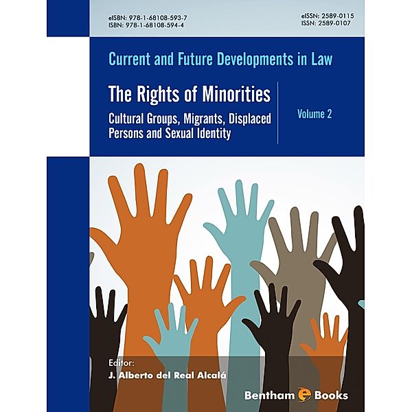 The Rights of Minorities: Cultural Groups, Migrants, Displaced Persons and Sexual Identity / Current and Future Developments in Law Bd.2