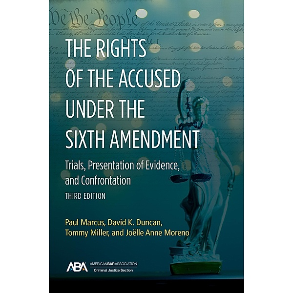 The Rights of the Accused under the Sixth Amendmen, Paul Marcus, David Duncan, Joelle Moreno