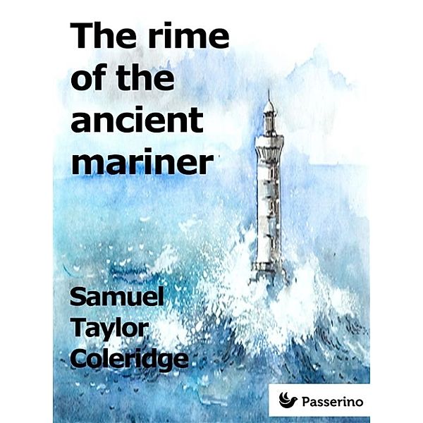 The Rime of the Ancient Mariner, Samuel Taylor Coleridge