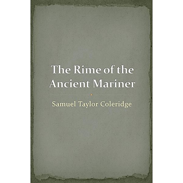 The Rime of the Ancient Mariner, Samuel Taylor Coleridge