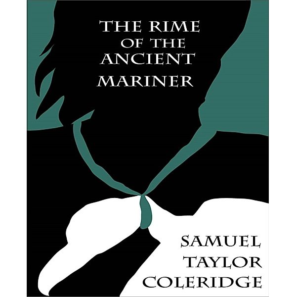 The Rime of the Ancient Mariner, Samuel Taylor Coleridge